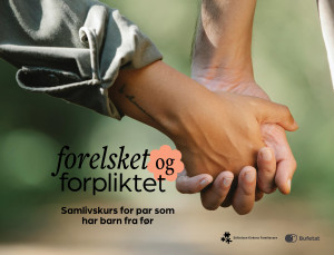 Par som har barn fra før, Forelsket og forpliktet -Kjærlighet i nyfamilien-HELGEKURS Lørdag 18.april og søndag 19.april